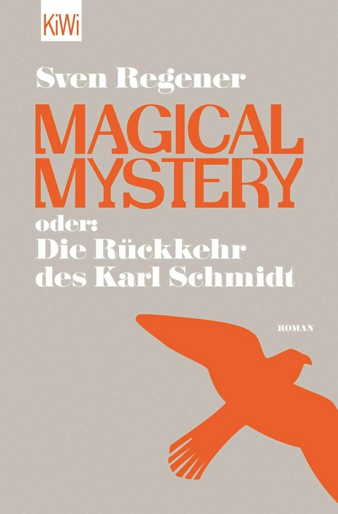 Magical Mystery oder: Die R&uuml;ckkehr des Karl Schmidt - Sven Regener