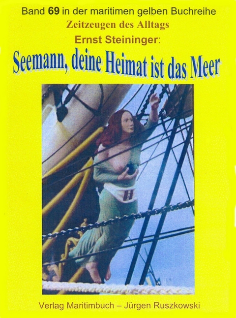 Seemann, deine Heimat ist das Meer &ndash; Teil 1 - Ernst Steininger