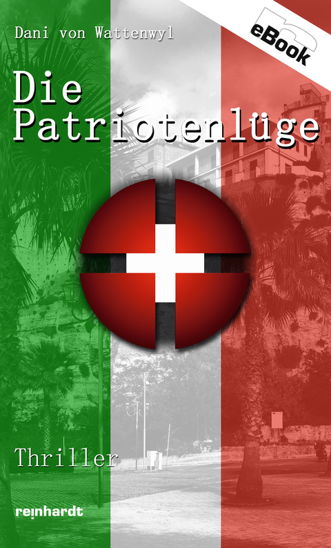 Die Patriotenl&uuml;ge - Dani von Wattenwyl
