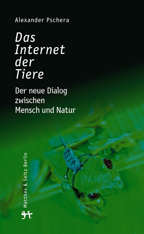 Das Internet der Tiere - Alexander Pschera