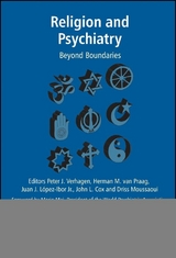 Religion and Psychiatry - Peter Verhagen, Herman M. van Praag, Juan Jos&eacute; Lopez-Ibor, John Cox, Driss Moussaoui