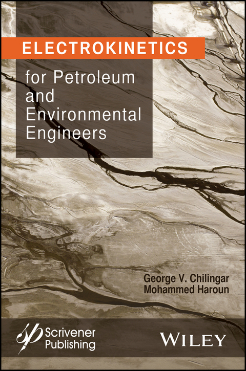 Electrokinetics for Petroleum and Environmental Engineers - G. V. Chilingar, Mohammed Haroun