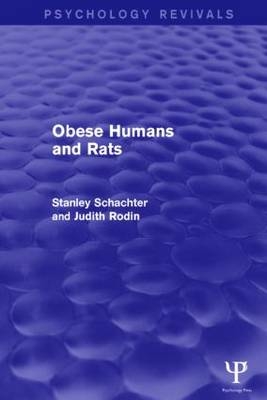 Obese Humans and Rats (Psychology Revivals) -  Judith Rodin,  Stanley Schacter