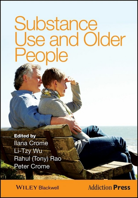 Substance Use and Older People - Ilana Crome, Li-Tzy Wu, Rahul (Tony) Rao, Peter Crome