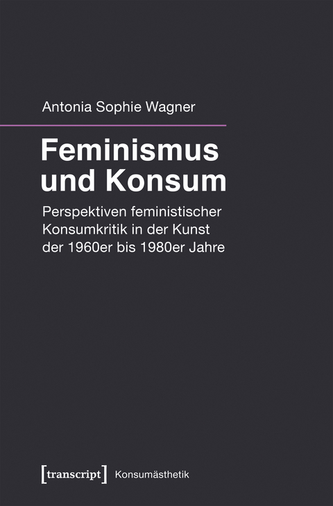Feminismus und Konsum - Antonia Sophie Wagner