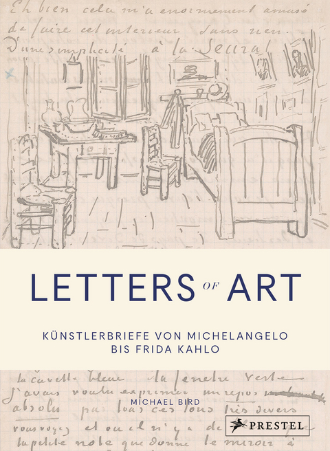 Letters of Art: K&uuml;nstlerbriefe von Michelangelo bis Frida Kahlo - Michael Bird