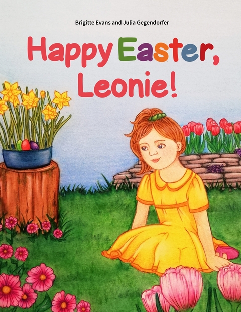 Happy Easter, Leonie! - Brigitte Evans, Julia Gegendorfer