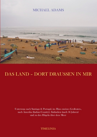 Das Land - dort draussen in mir