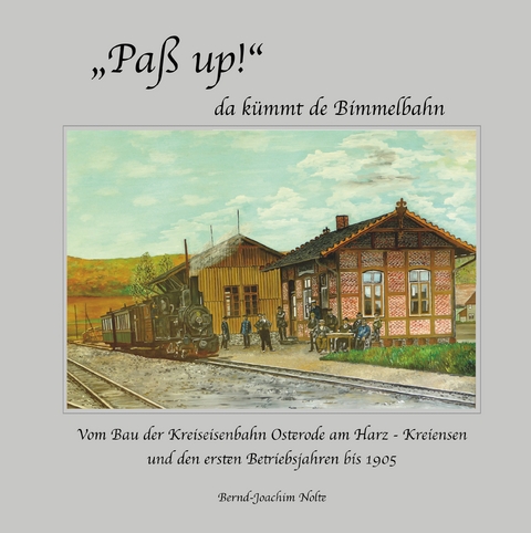 "Pa&szlig; up!" da k&uuml;mmt de Bimmelbahn - Bernd-Joachim Nolte