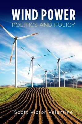 Wind Power Politics and Policy -  Scott Victor Valentine