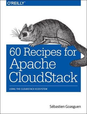 60 Recipes for Apache CloudStack -  Sebastien Goasguen