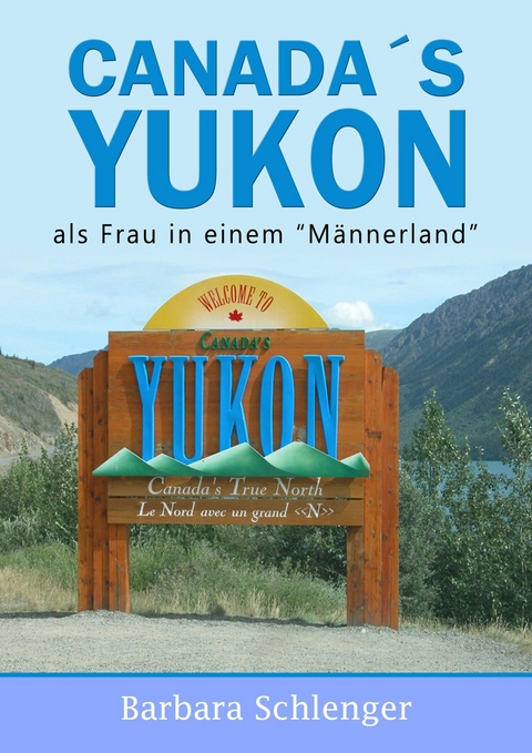 Canada&acute;s Yukon - Barbara Schlenger