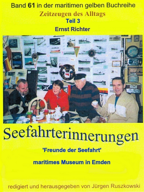 Seefahrterinnerungen &ndash; 'Freunde der Seefahrt' &ndash; maritimes Museum in Emden - Ernst Richter