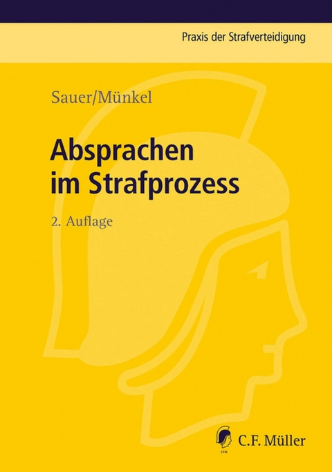 Absprachen im Strafprozess - Dirk Sauer, Sebastian M&uuml;nkel