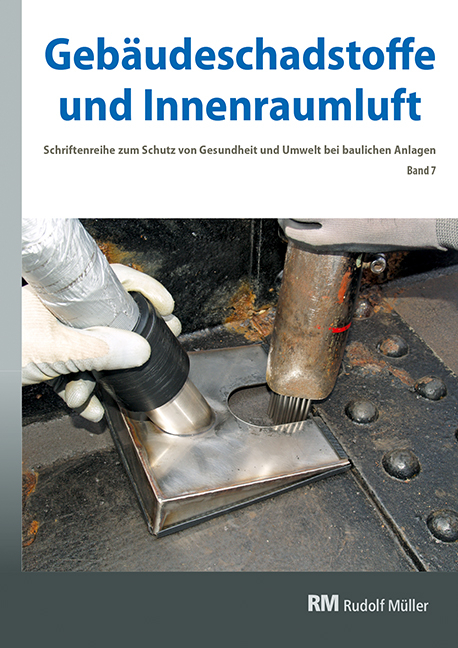 Geb&auml;udeschadstoffe und Innenraumluft, Band 7: Schadstoffarmes Bauen und Renovieren, BT-Verfahren bei Stahlbauten, Asbest&uuml;berdeckung - Gerd Zwiener, Hans-Dieter Bossemeyer