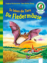 So leben die Tiere. Die Flederm&auml;use - Friederun Reichenstetter