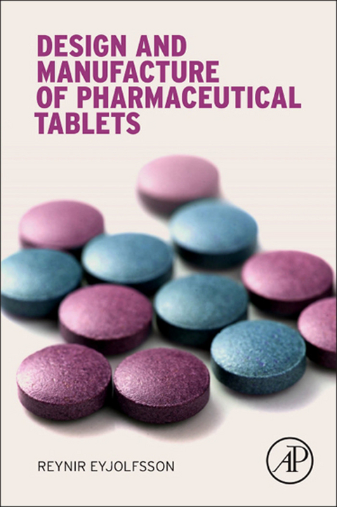 Design and Manufacture of Pharmaceutical Tablets -  Reynir Eyjolfsson
