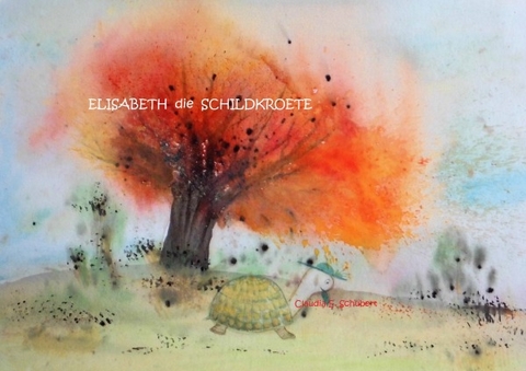 Elisabeth die Schildkroete - Claudia Erika Schubert