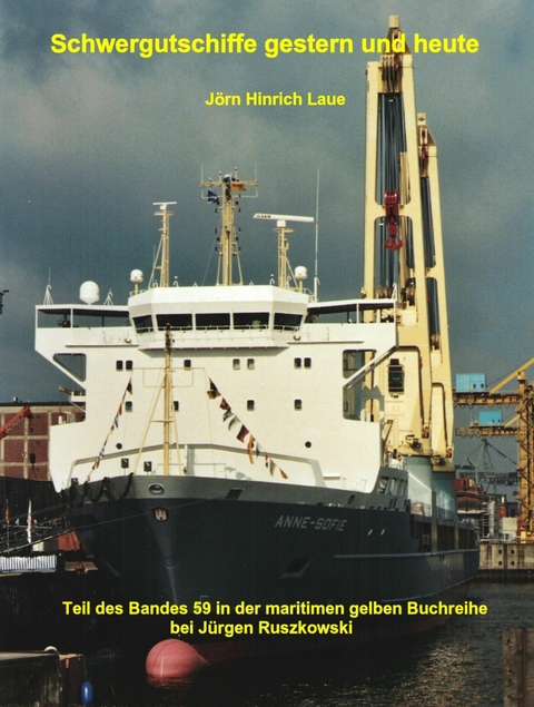 Schwergutschiffe gestern und heute - J&ouml;rn Hinrich Laue