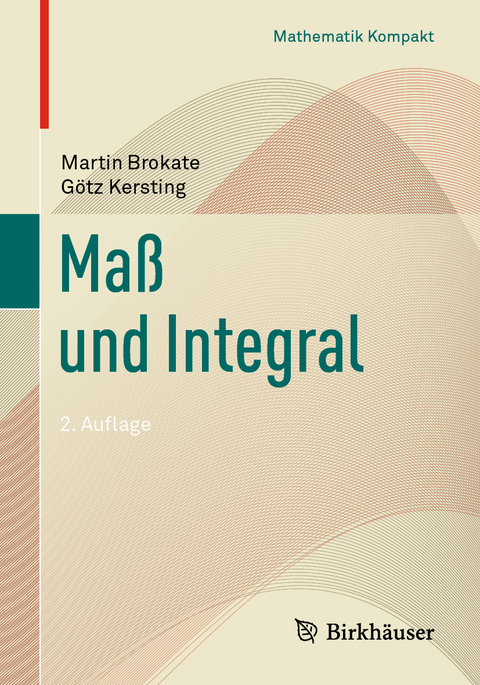 Maß und Integral - Martin Brokate, Götz Kersting