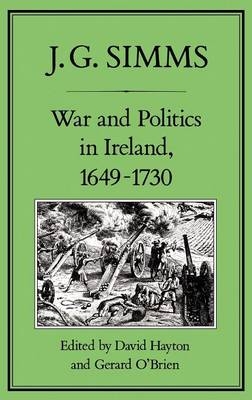 War and Politics in Ireland, 1649-173 -  J. G. Simms