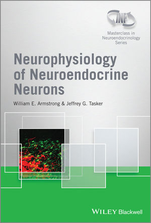 Neurophysiology of Neuroendocrine Neurons - William E. Armstrong, Jeffrey G. Tasker