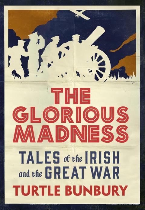 Glorious Madness - Tales of the Irish and the Great War -  Turtle Bunbury