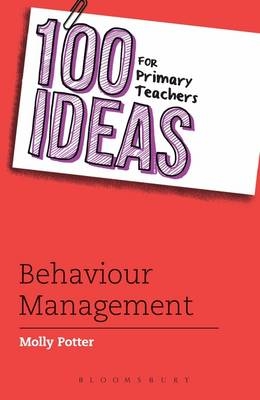 100 Ideas for Primary Teachers: Behaviour Management -  Molly Potter