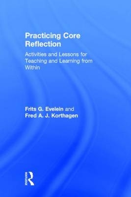Practicing Core Reflection -  Frits G. Evelein,  Fred A. J. Korthagen