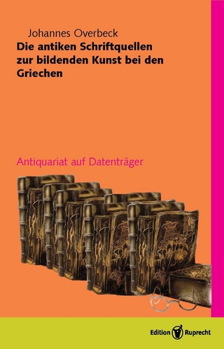 Die antiken Schriftquellen zur bildenden Kunst bei den Griechen