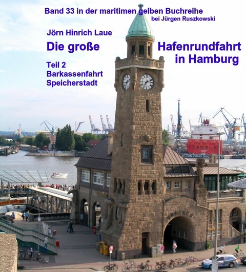 Die gro&szlig;e Hafenrundfahrt in Hamburg &ndash; Teil 2 - J&ouml;rn-Hinrich Laue