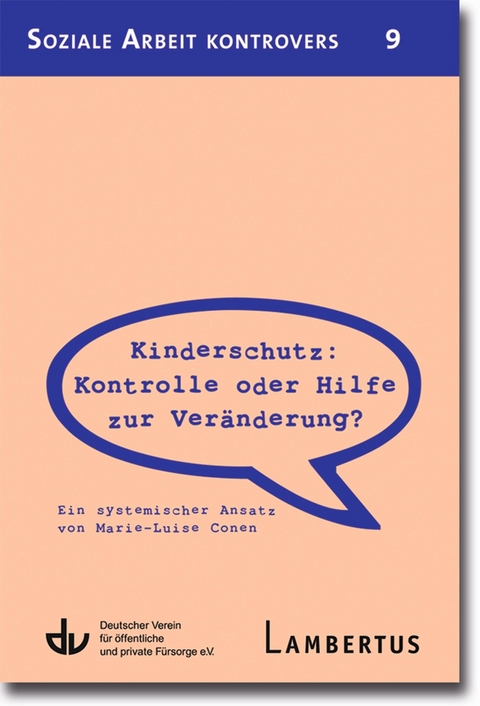 Kinderschutz: Kontrolle oder Hilfe zur Ver&auml;nderung? - Marie-Luise Conen