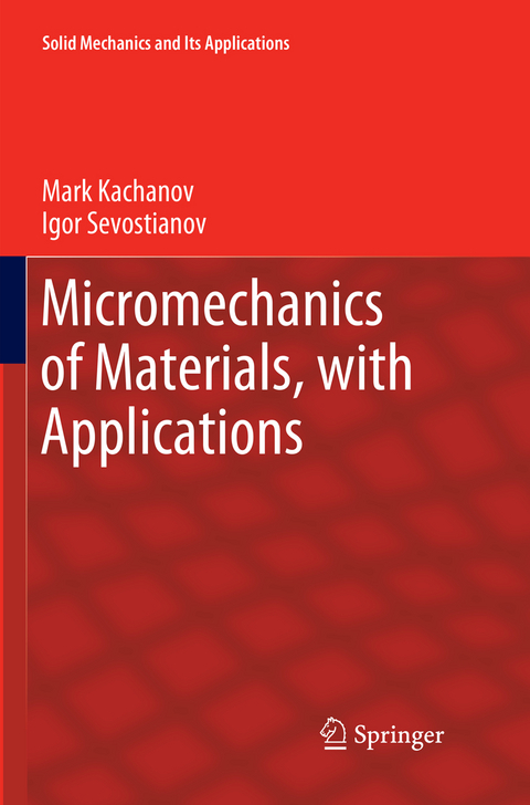Micromechanics of Materials, with Applications - Mark Kachanov, Igor Sevostianov