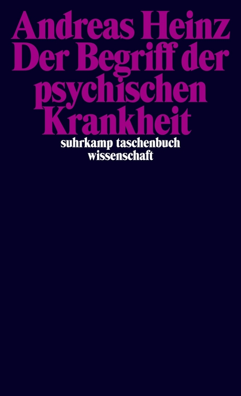 Der Begriff der psychischen Krankheit - Andreas Heinz