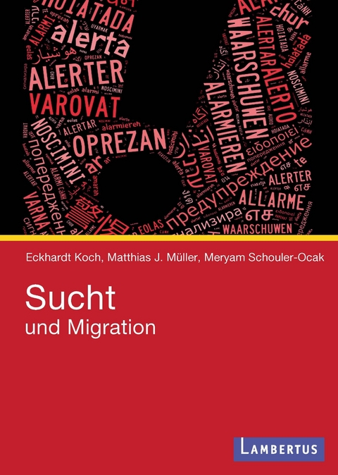 Sucht und Migration - Eckhardt Koch, Matthias J. M&uuml;ller, Meryam Schouler-Ocak