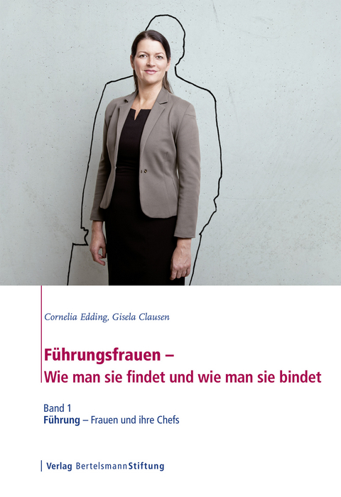 F&uuml;hrungsfrauen - Wie man sie findet und wie man sie bindet - Cornelia Edding, Gisela Clausen