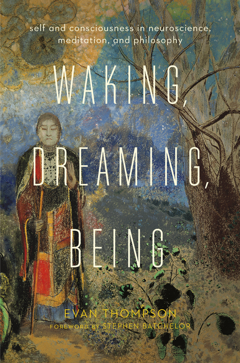 Waking, Dreaming, Being - Evan Thompson