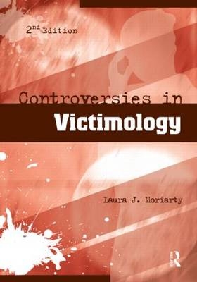 Controversies in Victimology -  Laura Moriarty