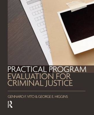 Practical Program Evaluation for Criminal Justice -  George Higgins,  Gennaro Vito