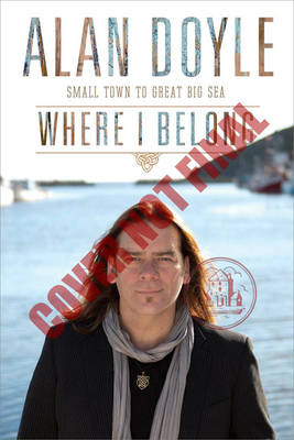 Where I Belong -  Alan Doyle