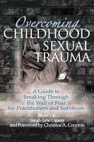Overcoming Childhood Sexual Trauma -  Sarah-Jane Ogiers,  Sheri Oz