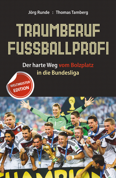 Traumberuf Fu&szlig;ballprofi - J&ouml;rg Runde, Thomas Tamberg