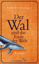 Der Wal und das Ende der Welt - John Ironmonger
