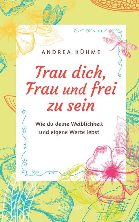 Trau dich, Frau und frei zu sein - Andrea K&uuml;hme