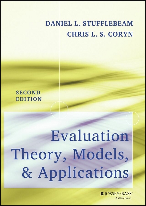 Evaluation Theory, Models, and Applications -  Daniel L. Stufflebeam,  Chris L. S. Coryn