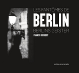 Les fant&ocirc;mes de Berlin - Francis Kochert