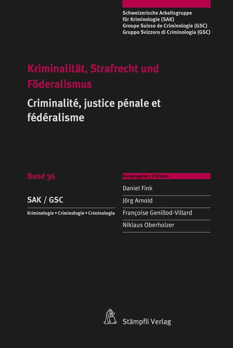 Kriminalit&auml;t, Strafrecht und F&ouml;deralismus / Criminalit&eacute;, justice p&eacute;nale et f&eacute;d&eacute;ralisme - Regina Kiener, Andr&eacute; Duvillard, Wolfgang Heinz, Jonas Campion, Jean-Felix Savary, Mathias Sch&auml;r, Catherine Boss, Jacques B&uuml;hler, Michael Lauber, Alexander Medved, Luisella Demartini, Christophe Koller, Thomas Freytag, Aim&eacute;e Zermatten, Franz Walter, Philippe Delacrausaz, Daniel Fink