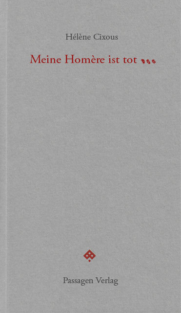 Meine Hom&egrave;re ist tot... - H&eacute;l&egrave;ne Cixous