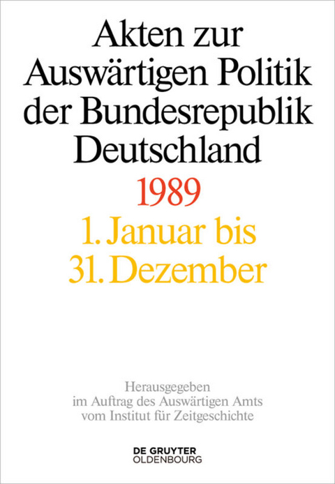 Akten zur Ausw&auml;rtigen Politik der Bundesrepublik Deutschland / Akten zur Ausw&auml;rtigen Politik der Bundesrepublik Deutschland 1989 - 