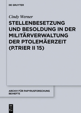 Stellenbesetzung und Besoldung in der Milit&auml;rverwaltung der Ptolem&auml;erzeit (P.Trier II 15) - Cindy Werner